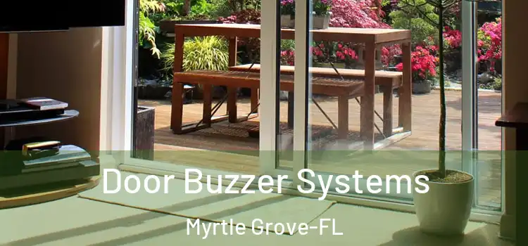  Door Buzzer Systems Myrtle Grove-FL