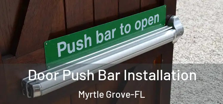  Door Push Bar Installation Myrtle Grove-FL