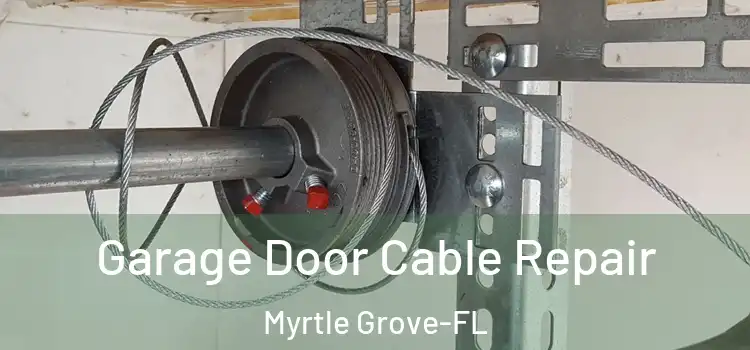 Garage Door Cable Repair Myrtle Grove-FL